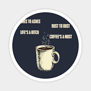 Coffee's a must Magnet